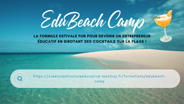 La formule estivale pour devenir un Entrepreneur Éducatif sur la plage !