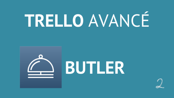 Automatiser Trello avec Butler