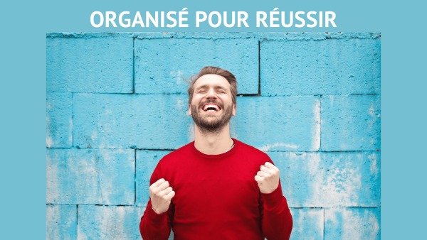 Organisé pour réussir - de la confusion à la sérénité en 2h30 de formation