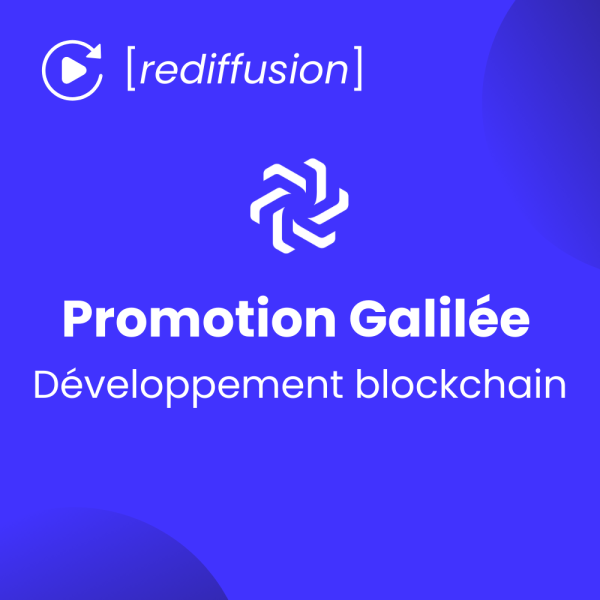 Accueil & Replay - Développement blockchain [Galilée]