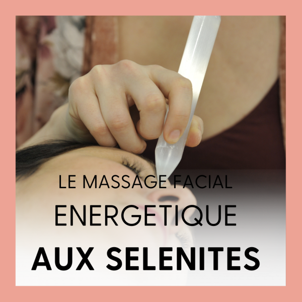 LE MASSAGE DU VISAGE AUX SELENITES