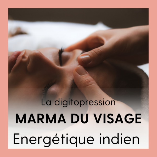 MASSAGE DU VISAGE DIGITOPRESSIONS DES MARMAS